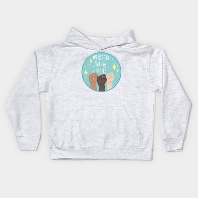 we rise by lifting others quote Kids Hoodie by shreyaasm611